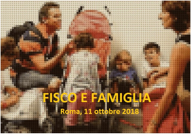 FISCO E FAMIGLIA, Roma 11 ottobre 2018